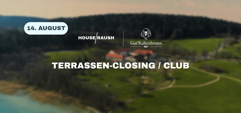 GUT KALTENBRUNN - TERRASSEN-CLOSING / CLUB (14. AUGUST)
