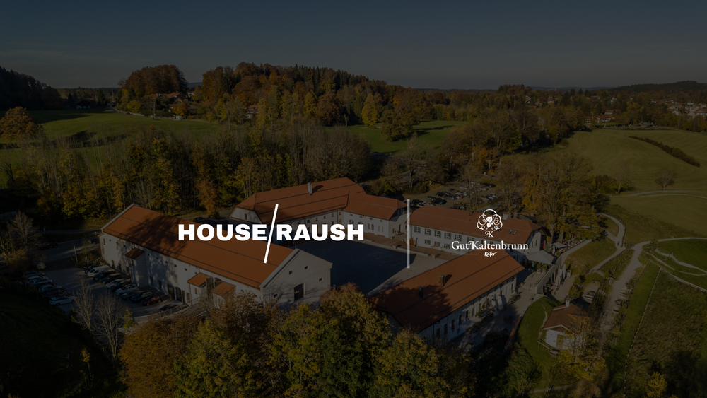 HOUSE/RAUSH X GUT KALTENBRUNN